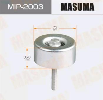 1 389 р. Ролик приводного ремня NISSAN Maxima (08-) обводной MASUMA MASUMA mip-2003  с доставкой в г. Кемерово. Увеличить фотографию 1